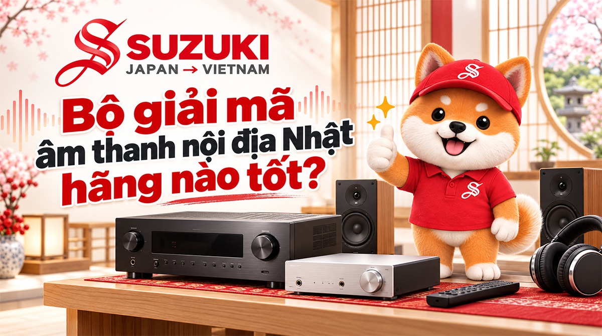 Bộ giải mã âm thanh nội địa Nhật hãng nào tốt? Kinh nghiệm chọn mua